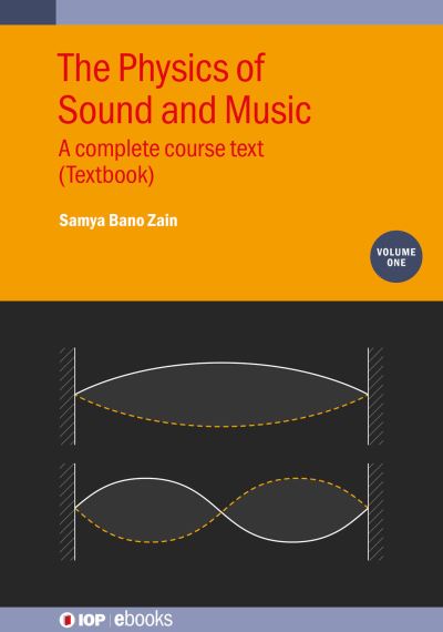 Cover for Zain, Samya Bano (Susquehanna University) · The Physics of Sound and Music, Volume 1: A complete course text (Textbook) - IOP ebooks (Hardcover Book) (2024)