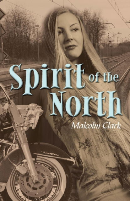 Cover for Malcolm Clark · Spirit of the North (Paperback Book) (2013)