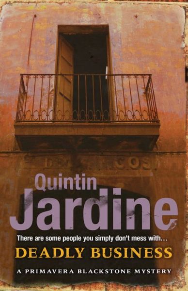 Cover for Quintin Jardine · Deadly Business (Primavera Blackstone series, Book 4): A twisting crime novel of intrigue and suspense - Primavera Blackstone Series (Pocketbok) (2013)