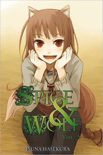 Cover for Isuna Haskura · Spice and Wolf, Vol. 5 (light novel) - SPICE AND WOLF LIGHT NOVEL SC (Taschenbuch) (2011)