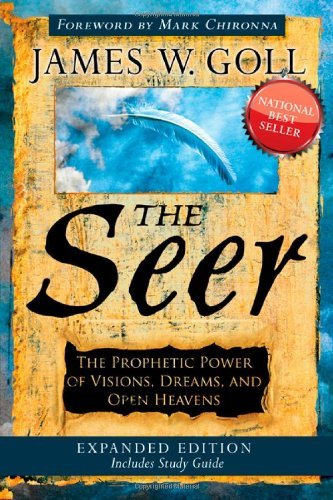 Cover for James W Goll · The Seer: The Prophetic Power of Visions, Dreams, and Open Heavens (Paperback Book) [Expanded edition] (2012)