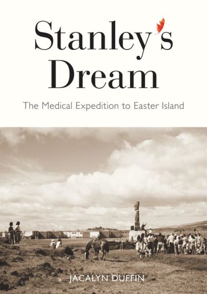 Cover for Jacalyn Duffin · Stanley's Dream: The Medical Expedition to Easter Island - Carleton Library Series (Hardcover Book) (2019)