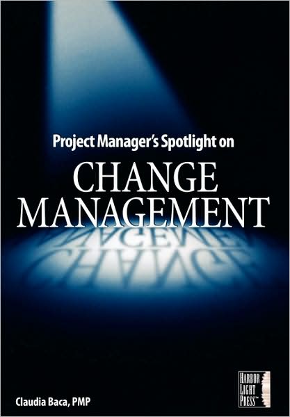 Cover for Claudia M. Baca · Project Manager's Spotlight on Change Management (Paperback Book) (2005)