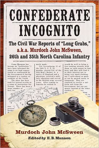 Cover for Murdoch John McSween · Confederate Incognito: The Civil War Reports of &quot;Long Grabs,&quot; a.k.a. Murdoch John McSween, 26th and 35th North Carolina Infantry (Paperback Book) (2012)