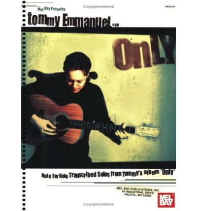 Emmanuel, Tommy Only: Note for Note Transcribed Solos from Tommy's Album Only - Tommy Emmanuel - Bøker - Mel Bay Publications,U.S. - 9780786670109 - 1. juli 2003