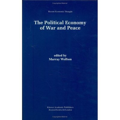 Cover for Murray Wolfson · The Political Economy of War and Peace - Recent Economic Thought (Hardcover Book) [1998 edition] (1998)