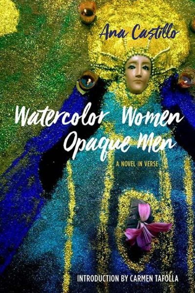 Cover for Ana Castillo · Watercolor Women Opaque Men: A Novel in Verse (Paperback Book) [New edition] (2017)