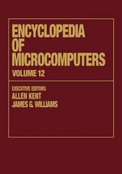 Encyclopedia of Microcomputers: Volume 12 - Multistrategy Learning to Operations Research: Microcomputer Applications - Microcomputers Encyclopedia - Allen Kent - Bøger - Taylor & Francis Inc - 9780824727109 - 28. maj 1993