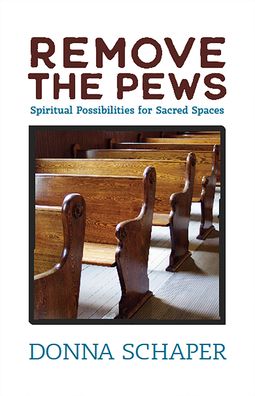 Remove the Pews - Donna Schaper - Książki - Pilgrim Press, The/United Church Press - 9780829821109 - 21 października 2021