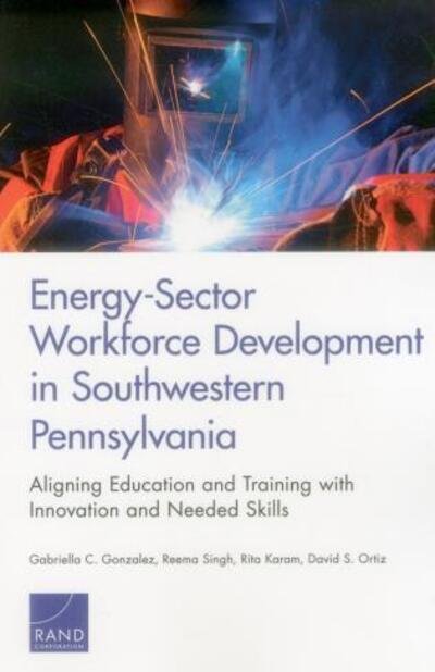 Cover for Gabriella C. Gonzalez · Energy-Sector Workforce Development in Southwestern Pennsylvania: Aligning Education and Training with Innovation and Needed Skills (Taschenbuch) (2015)