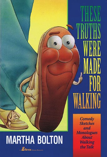 Cover for Martha Bolton · These Truths Were Made for Walking: Comedy Sketches About Walking the Talk (Lillenas Drama Resource) (Paperback Book) (1992)