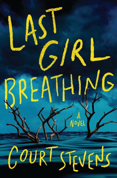 Cover for Court Stevens · Last Girl Breathing (Hardcover Book) (2023)