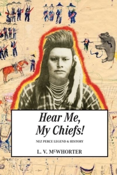 Cover for Lucullus Virgil McWhorter · Hear Me, My Chiefs! Nez Perce Legend and History (Paperback Book) (1952)