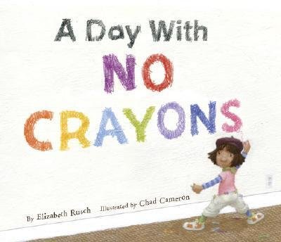 Cover for Elizabeth Rusch · A Day with No Crayons (Gebundenes Buch) (2007)