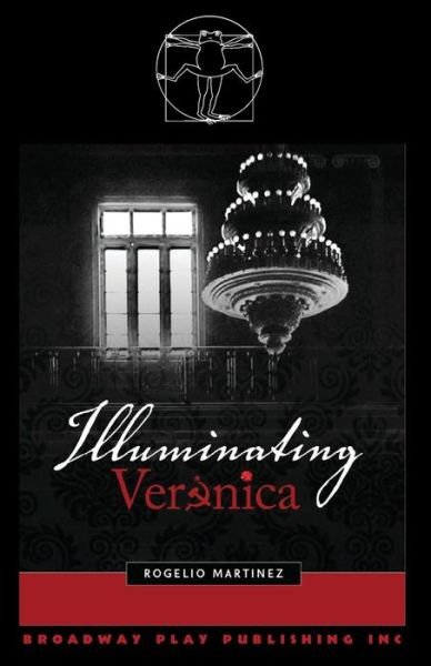 Illuminating Veronica - Rogelio Martinez - Livros - Broadway Play Publishing - 9780881454109 - 2009