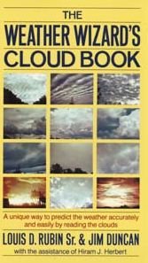 Cover for Louis D. Rubin  Sr. · The Weather Wizard's Cloud Book: a Unique Way to Predict the Weather Accurately and Easily by Reading the Clouds (Paperback Book) [First edition] (1989)
