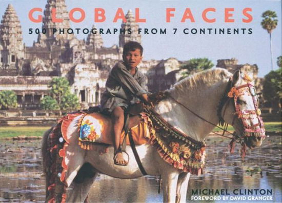 Cover for Michael Clinton · Global Faces: 500 Photographs from 7 Continents (Hardcover Book) (2007)