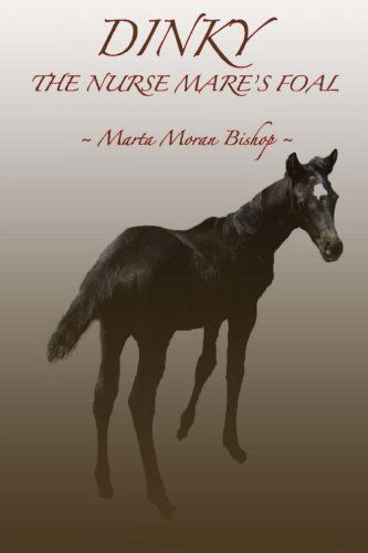 Cover for Marta Moran Bishop · Dinky: the Nurse Mare's Foal (Paperback Book) (2013)