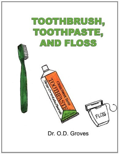 Cover for O D Groves · Toothbrush, Toothpaste, and Floss (Pocketbok) (2010)