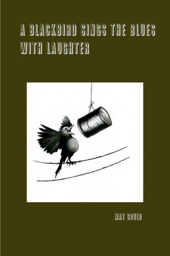 Cover for Mat Gould · A Blackbird Sings the Blues with Laughter (Pocketbok) (2012)