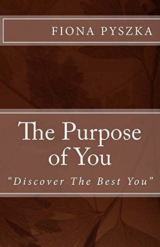 Cover for Fiona Ann Pyszka · The Purpose of You: Discover the Best You (Taschenbuch) (2012)
