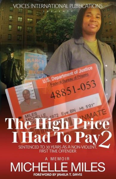 The High Price I Had to Pay 2: Sentenced to 30 Years As a Non-violent. First Time Offender - Michelle Miles - Books - Voices International Publications - 9780991104109 - November 5, 2013