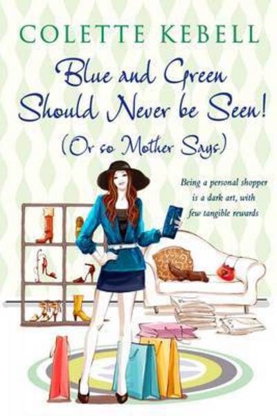 Cover for Colette Kebell · Blue and Green Should Never Be Seen! (Or So Mother Says) (Paperback Book) (2015)