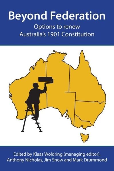 Cover for Klaas Woldring · Beyond Federation: Options to Renew Australia's 1901 Constitution (Pocketbok) (2014)