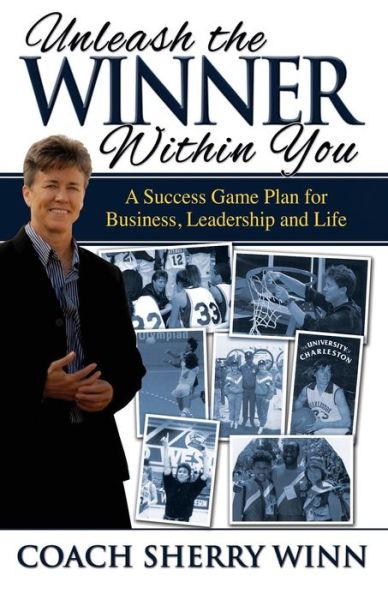 Cover for Coach Sherry Winn · Unleash the Winner Within You: a Success Game Plan for Business, Leadership and Life (Paperback Book) (2014)