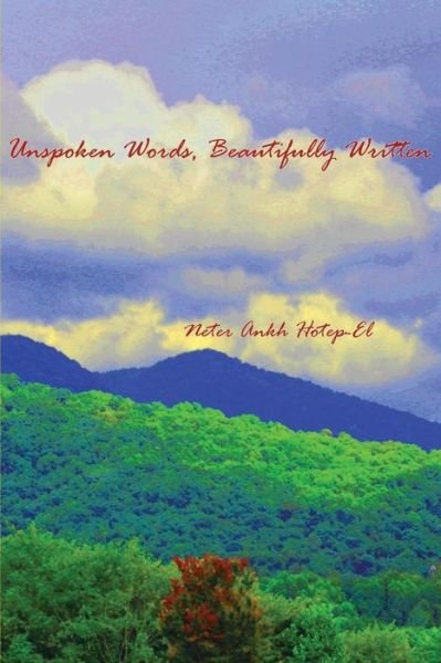 Cover for Neter Ankh Hotep-El · Unspoken Words, Beautifully Written (Paperback Bog) (2015)