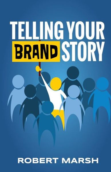 Cover for Robert Marsh · Telling Your Brand Story (Paperback Book) (2016)