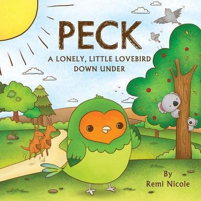 Cover for Remi Nicole · Peck: A Lonely, Little Lovebird Down Under (Paperback Bog) (2017)