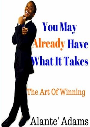 Cover for Alante Adams · You May Already Have What It Takes (Book) (2017)
