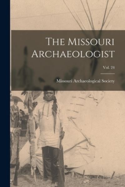 Cover for Missouri Archaeological Society · The Missouri Archaeologist; Vol. 24 (Paperback Book) (2021)