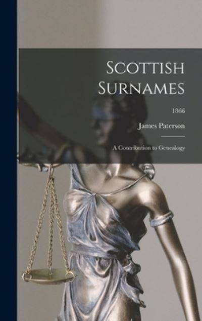 Cover for James 1805-1876 Paterson · Scottish Surnames; a Contribution to Genealogy; 1866 (Hardcover Book) (2021)