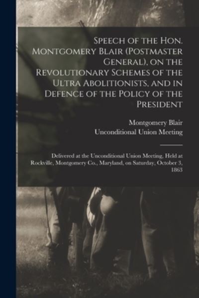 Cover for Montgomery 1813-1883 Blair · Speech of the Hon. Montgomery Blair (postmaster General), on the Revolutionary Schemes of the Ultra Abolitionists, and in Defence of the Policy of the President (Paperback Book) (2021)