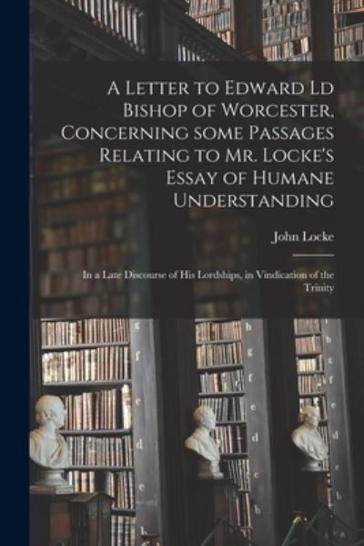 Cover for John 1632-1704 Locke · A Letter to Edward Ld Bishop of Worcester, Concerning Some Passages Relating to Mr. Locke's Essay of Humane Understanding (Taschenbuch) (2021)