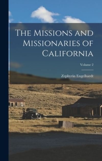 Cover for Zephyrin Engelhardt · Missions and Missionaries of California; Volume 2 (Book) (2022)