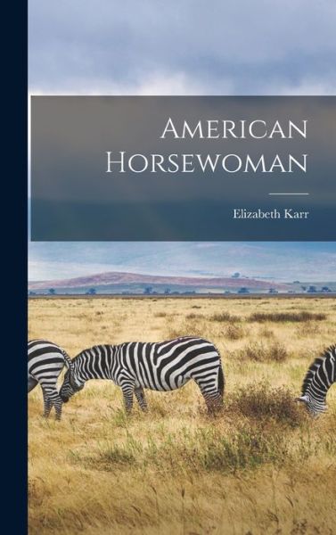 Cover for Elizabeth Karr · American Horsewoman (Book) (2022)