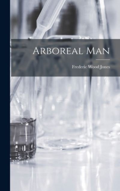 Cover for Frederic Wood Jones · Arboreal Man (Buch) (2022)