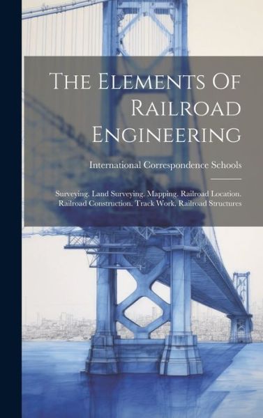 Cover for International Correspondence Schools · Elements of Railroad Engineering (Book) (2023)