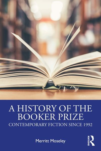 Cover for Merritt Moseley · A History of the Booker Prize: Contemporary Fiction Since 1992 (Paperback Book) (2021)