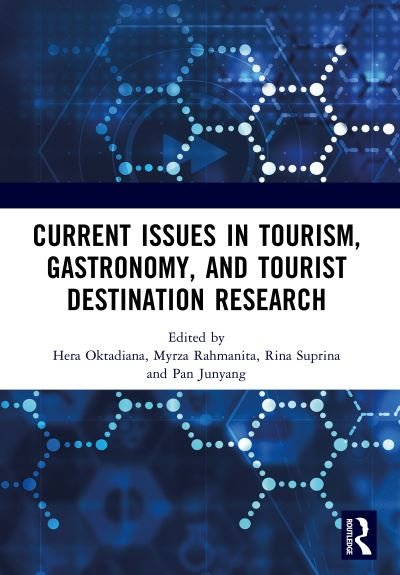 Cover for Hera Oktadiana · Current Issues in Tourism, Gastronomy, and Tourist Destination Research: Proceedings of the International Conference on Tourism, Gastronomy, and Tourist Destination (TGDIC 2021), Jakarta, Indonesia, 2 December 2021 (Gebundenes Buch) (2022)