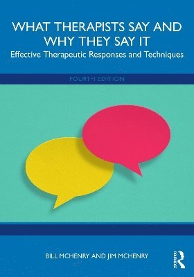 Cover for McHenry, Bill (St. Edward's University, Texas, USA) · What Therapists Say and Why They Say It: Effective Therapeutic Responses and Techniques (Paperback Book) (2025)