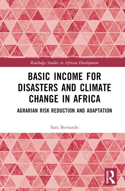 Cover for Sara Bernardo · Basic Income for Disasters and Climate Change in Africa: Agrarian Risk Reduction and Adaptation - Routledge Studies in African Development (Hardcover Book) (2024)