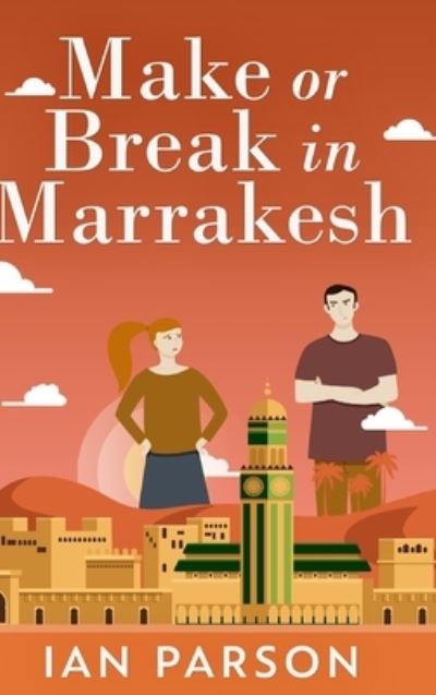 Cover for Ian Parson · Make Or Break In Marrakesh (Hardcover Book) (2021)