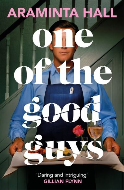 Cover for Araminta Hall · One of the Good Guys: The scorching psychological thriller everyone is talking about (Innbunden bok) (2024)