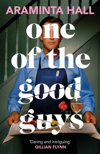 Cover for Araminta Hall · One of the Good Guys: The scorching psychological thriller everyone is talking about (Inbunden Bok) (2024)