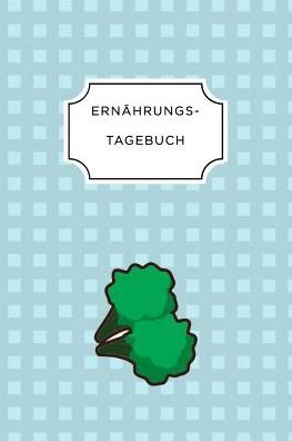 Cover for Ernährungs Tagebuch · ERNÄHRUNGSTAGEBUCH : A5 Ernährungstagebuch liniert 120 Seiten | Tagebuch | Ernährungstagebuch | Gesunde Ernährung | Abnehmtagebuch (Paperback Bog) (2019)
