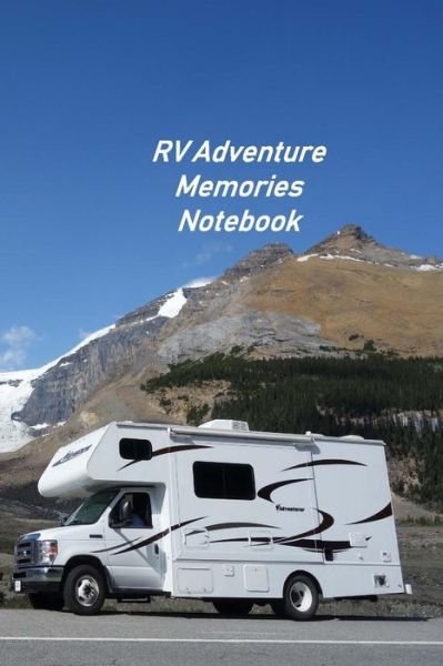 Cover for Don Johnson · RV Adventure Memories Notebook : Motorhome Log, Maintenance and Memory Tracker (Pocketbok) (2019)